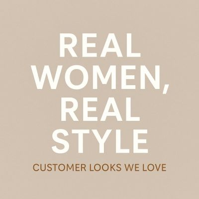 Real Women, Real Style: Customer Looks We Love